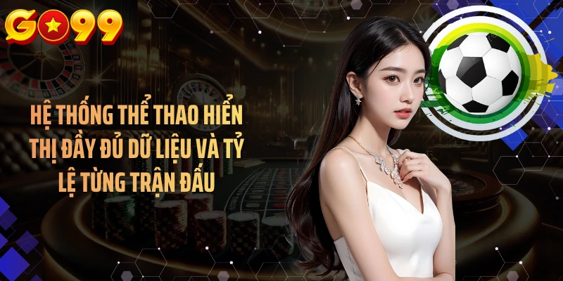 Hệ thống thể thao hiển thị đầy đủ dữ liệu và tỷ lệ từng trận đấu