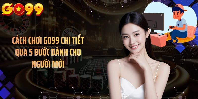 Hiều lầm thường thấy về cách chơi GO99