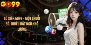 Lô Xiên GO99 - Một Chuỗi Số, Nhiều Bất Ngờ Khó Lường